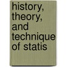 History, Theory, And Technique Of Statis door August Meitzen