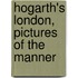 Hogarth's London, Pictures Of The Manner