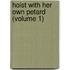 Hoist With Her Own Petard (Volume 1)