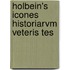 Holbein's Icones Historiarvm Veteris Tes