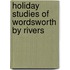 Holiday Studies Of Wordsworth By Rivers