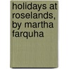 Holidays At Roselands, By Martha Farquha door Martha Finley