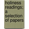 Holiness Readings; A Selection Of Papers door Holiness readings