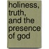 Holiness, Truth, And The Presence Of God