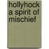 Hollyhock A Spirit Of Mischief