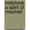 Hollyhock A Spirit Of Mischief door Mrs L.T. Meade
