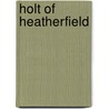 Holt Of Heatherfield door Caroline Atwater Mason