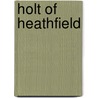 Holt Of Heathfield by Caroline Atwater Mason