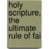 Holy Scripture, The Ultimate Rule Of Fai