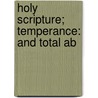 Holy Scripture; Temperance: And Total Ab door William Bonner Hopkins