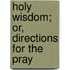 Holy Wisdom; Or, Directions For The Pray