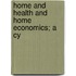Home And Health And Home Economics; A Cy
