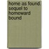 Home As Found. Sequel To Homeward Bound