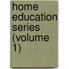 Home Education Series (Volume 1) door Charlotte M. Mason