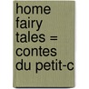 Home Fairy Tales = Contes Du Petit-C door Mary Louise Booth