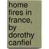 Home Fires In France, By Dorothy Canfiel