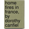 Home Fires In France, By Dorothy Canfiel door Dorothy Canfield Fisher
