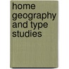Home Geography And Type Studies by Alex Everett Frye