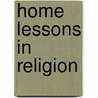 Home Lessons In Religion door Samuel Wells Stagg