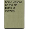 Home Lessons On The Old Paths Or Convers door Mary Thomson Symington