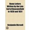 Home Letters Written By The Late Earl Of by Right Benjamin Disraeli