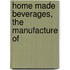 Home Made Beverages, The Manufacture Of
