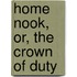 Home Nook, Or, The Crown Of Duty