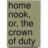 Home Nook, Or, The Crown Of Duty door Amanda Minnie Douglas