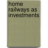 Home Railways As Investments door William James Stevens