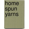 Home Spun Yarns door Mary Abbott Rand