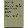 Home Thoughts For Mothers And Mothers' M door Jane Ellice Hopkins