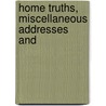 Home Truths, Miscellaneous Addresses And by John Charles Ryle