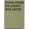Home-Made Ice Cream And Candy by Charles Marine] (Metzgar