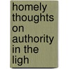 Homely Thoughts On Authority In The Ligh by Mr John Coutts