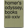 Homer's Odyssey, Books Xiii-Xxiv by Homeros
