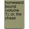 Homeward Bound (Volume 1); Or, The Chase by James Fennimore Cooper