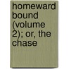 Homeward Bound (Volume 2); Or, The Chase door James Fennimore Cooper