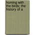 Homing With The Birds; The History Of A