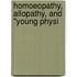 Homoeopathy, Allopathy, And "Young Physi