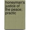 Honeyman's Justice Of The Peace; Practic by Abraham Van Doren Honeyman
