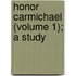 Honor Carmichael (Volume 1); A Study