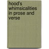 Hood's Whimsicalities In Prose And Verse by Thomas Hood