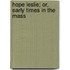 Hope Leslie; Or, Early Times In The Mass