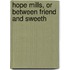 Hope Mills, Or Between Friend And Sweeth