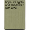 Hope; Its Lights And Shadows : With Othe door George Jacque