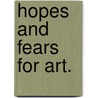 Hopes And Fears For Art. door William Morris
