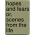 Hopes And Fears Or, Scenes From The Life