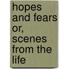 Hopes And Fears Or, Scenes From The Life door Charlotte Mary Yonge