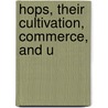 Hops, Their Cultivation, Commerce, And U by Posy Simmonds