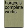 Horace's Complete Works door Theodore Horace